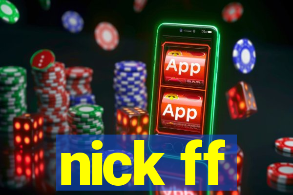 nick ff